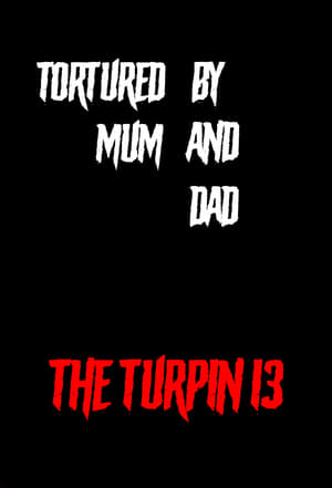 Poster Tortured by Mum and Dad? - The Turpin 13 2018