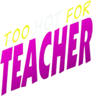 Too Hot For Teacher — Logos 1