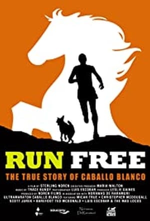 Poster Run Free: The True Story of Caballo Blanco 2015