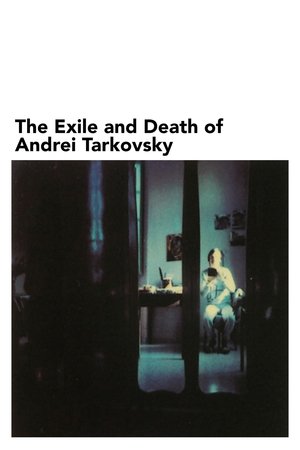 The Exile and Death of Andrei Tarkovsky poster