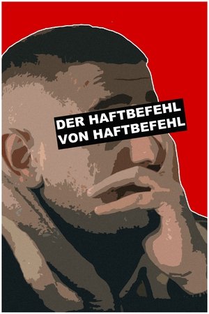 Der Haftbefehl von Haftbefehl film complet