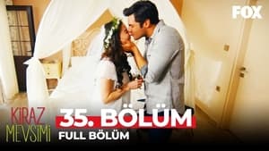 Kiraz Mevsimi: 1×35