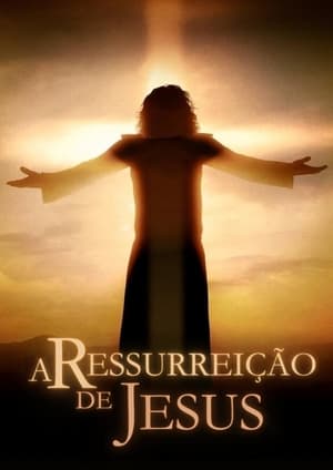 Assistir A Ressurreição de Jesus Online Grátis