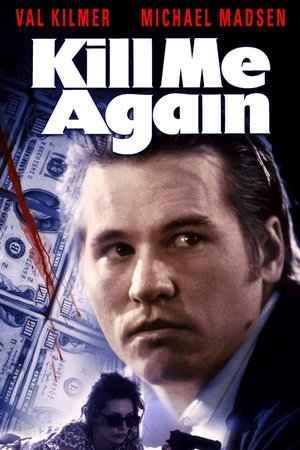 Click for trailer, plot details and rating of Kill Me Again (1989)