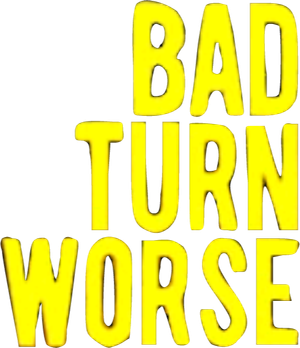 Bad Turn Worse