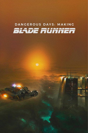Dangerous Days: Making Blade Runner