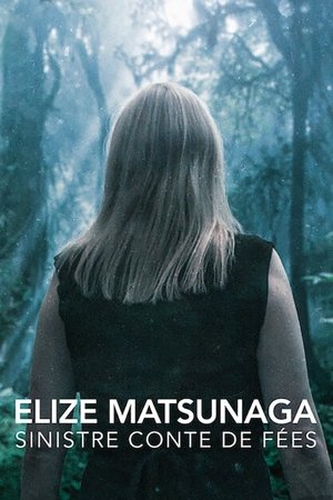 Elize Matsunaga : Sinistre conte de fées movie poster