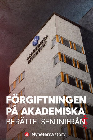 F&ouml;rgiftningen p&aring; Akademiska &ndash; ber&auml;ttelsen inifr&aring;n