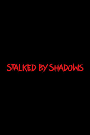 Stalked by Shadows
