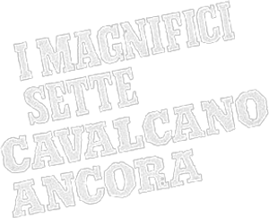 I magnifici sette cavalcano ancora