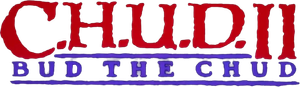 C.H.U.D. II: Bud the Chud