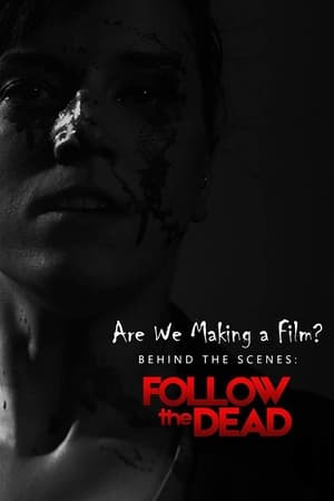 Poster Are We Making A Film?: Behind the Scenes - Follow the Dead (2020)