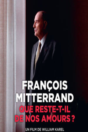 Poster François Mitterrand : que reste-t-il de nos amours ? (2015)