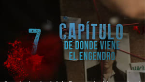 Capítulo 7 - De donde viene el engendro