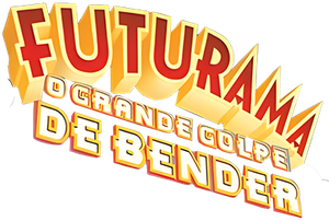 Futurama - O Grande Golpe de Bender