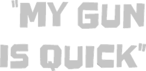 My Gun Is Quick