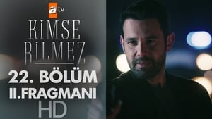 Kimse Bilmez: 1×22