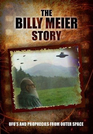 The Billy Meier Story: UFO's and the Prophecies from Outer Space