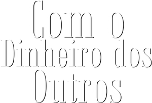 Com o Dinheiro dos Outros — Logos 3