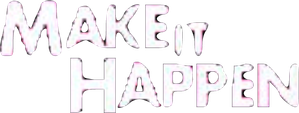 Make It Happen