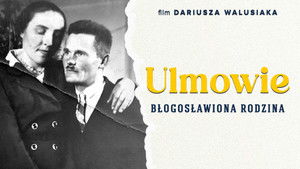 Ulmowie. Błogosławiona rodzina