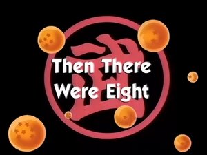 Next episode Dragon Ball 7x2 Now you watch episode Then There Were Eight - Dragon Ball