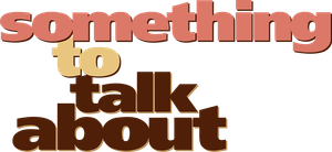 Something to Talk About