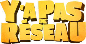 Y’a pas de réseau