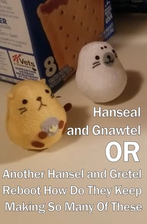 Hanseal and Gnawtel or: Another Hansel and Gretel Reboot How Do They Keep Making So Many Of These