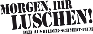 Morgen, ihr Luschen! Der Ausbilder-Schmidt-Film