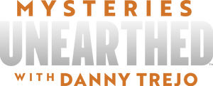 Mysteries Unearthed with Danny Trejo