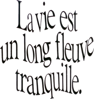 La vie est un long fleuve tranquille