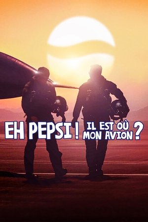 Eh Pepsi ! Il est où mon avion ? movie poster