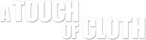A Touch of Cloth
