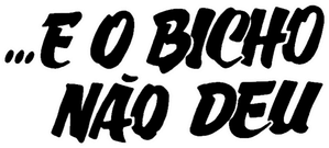 ...E o Bicho Não Deu — Logos 1
