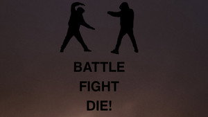 Battle,Fight,Die!
