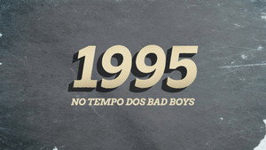 1995: No Tempo dos Bad Boys