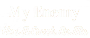 My Enemy Has a Crush on Me