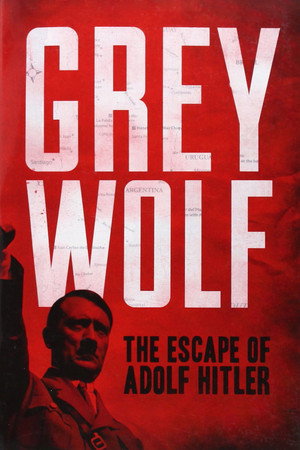 Grey Wolf: The Escape of Adolf Hitler