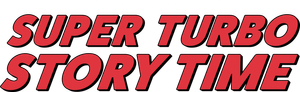 Super Turbo Story Time