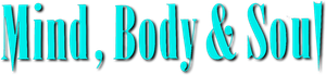 Mind, Body & Soul