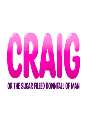 Poster Craig: or the Sugar-Filled Downfall of Man 2023