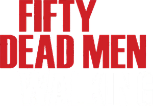 Fifty Dead Men Walking