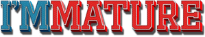 ImMATURE