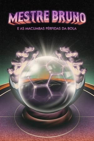 Poster Mestre Bruno e as Macumbas Pérfidas da Bola 2024
