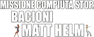 Missione compiuta stop - Bacioni Matt Helm