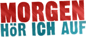 Morgen hör ich auf — Logos 2