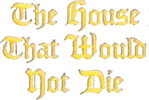 The House That Would Not Die