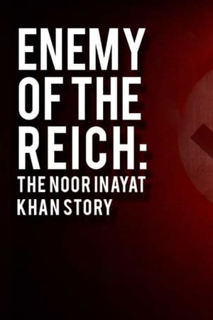 Enemy of the Reich: The Noor Inayat Khan Story