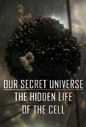 Poster Our Secret Universe: The Hidden Life of the Cell (2012)